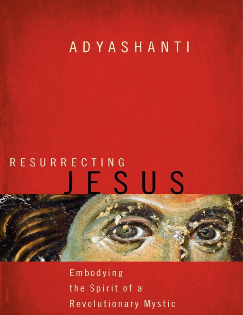 Resurrecting Jesus Embodying the Spirit of a Revolutionary Mystic cover