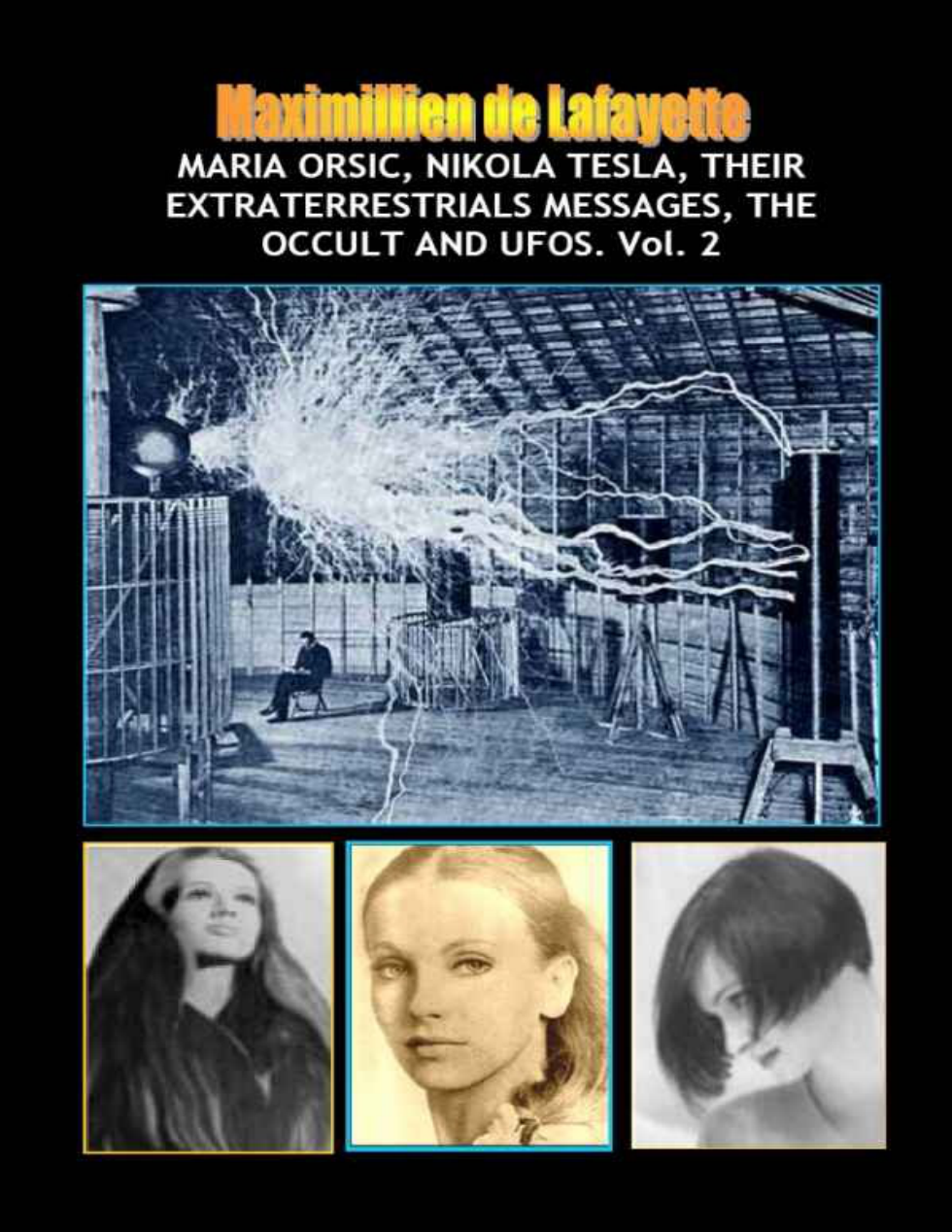 Maximillien De Lafayette - Maria Orsic, Nikola Tesla, Their Extraterrestrials Messages - Volume 2 cover