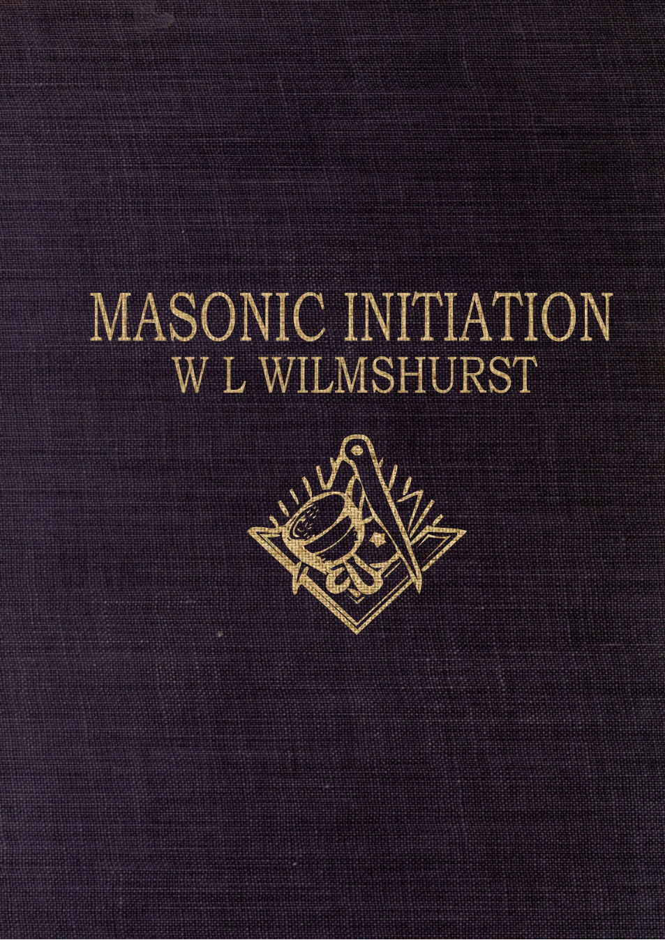 Masonic Initiation - W L Wilmshurst (1922) cover