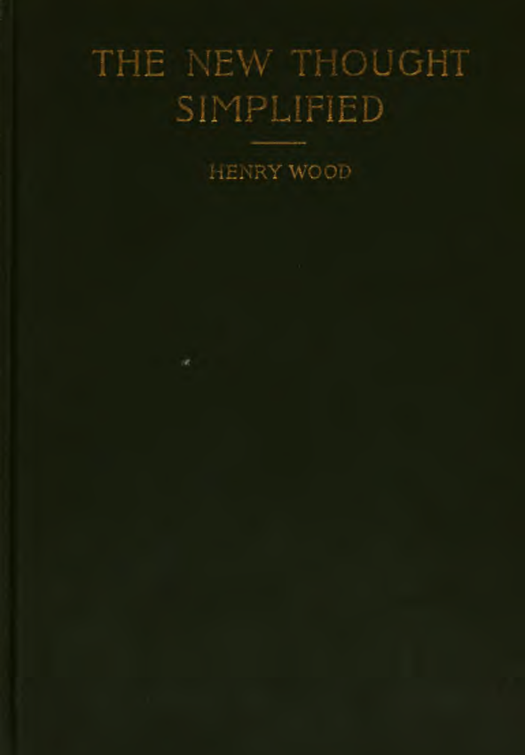 The New Thought Simplified; How to Gain Harmony & Health - H Wood (1903) cover