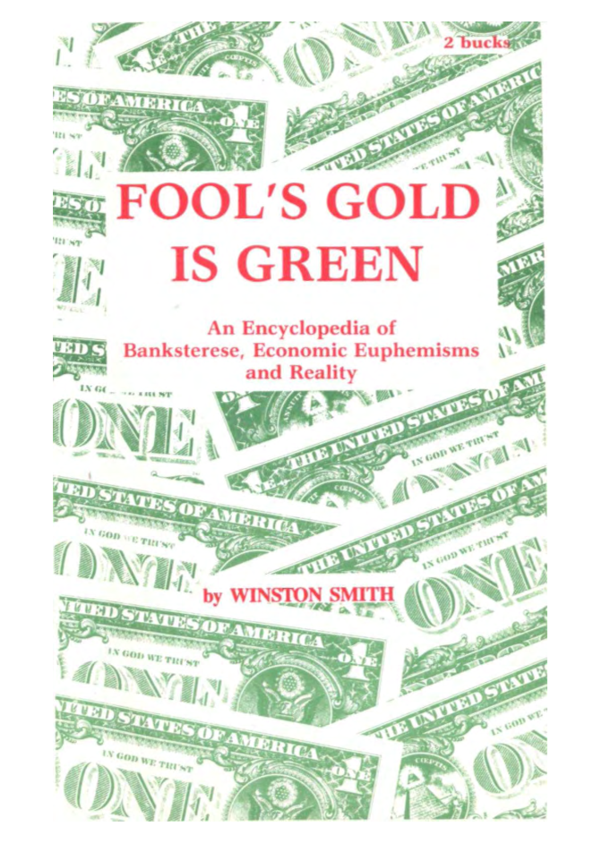 Fool's Gold Is Green - An Encyclopedia Of Banksterese, Economic Euphemisms And Reality cover