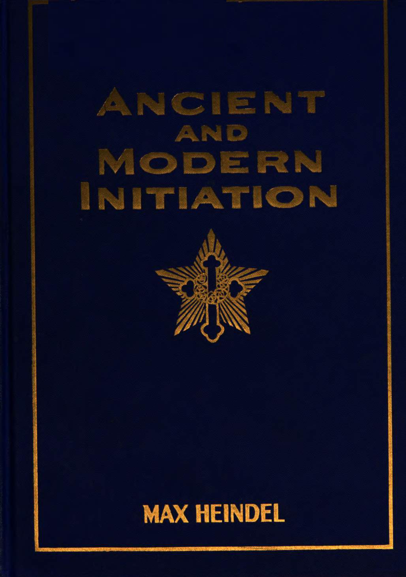 Ancient & Modern Initiation - M Heindel (1927) cover