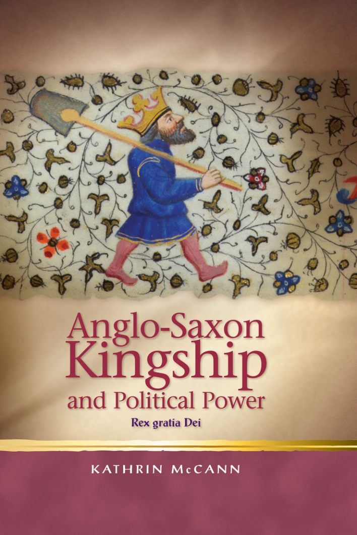 Kathrin McCann - Anglo-Saxon Kingship and Political Power Rex Gratia Dei (Retail) cover