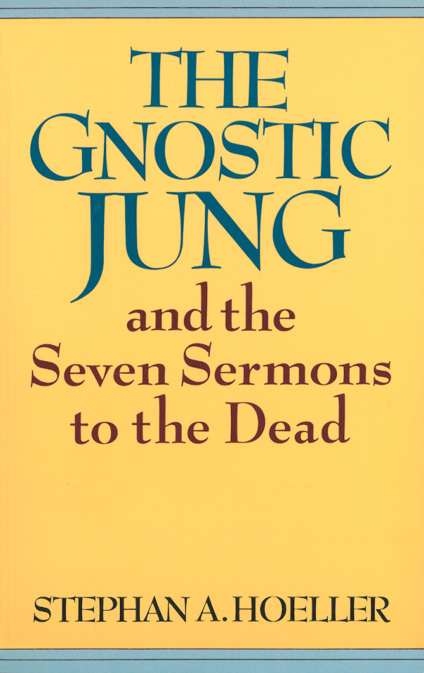 Stephan A. Hoeller - The Gnostic Jung and the Seven Sermons to the Dead cover