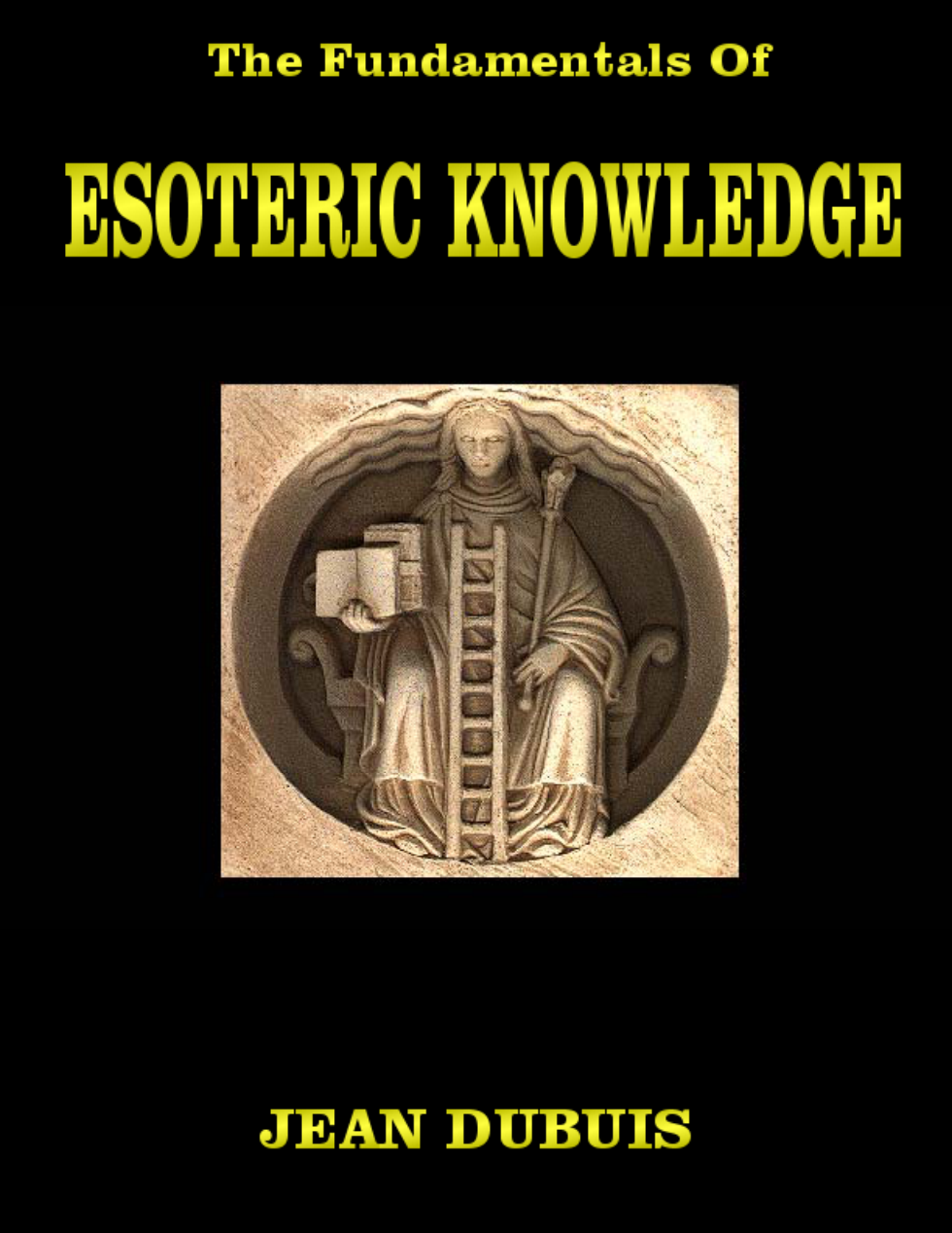 Dubuis, Jean - The Fundamentals Of Esoteric Knowledge cover