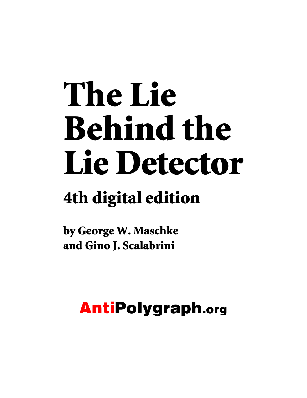 Maschke, George W. and Scalabrini, Gino J. - The Lie Behind the Lie Detector 4th (2005) cover