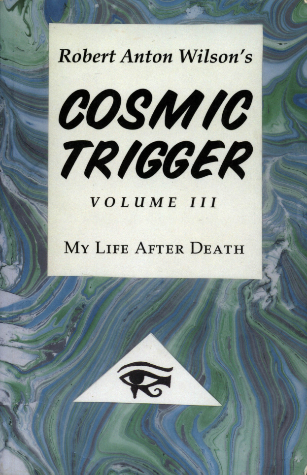 Robert Anton Wilson - Cosmic Trigger 3 - My Life After Death cover