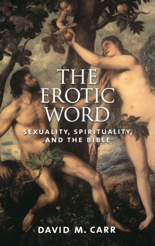 David M. Carr - The Erotic Word Sexuality-Spirituality And the Bible cover
