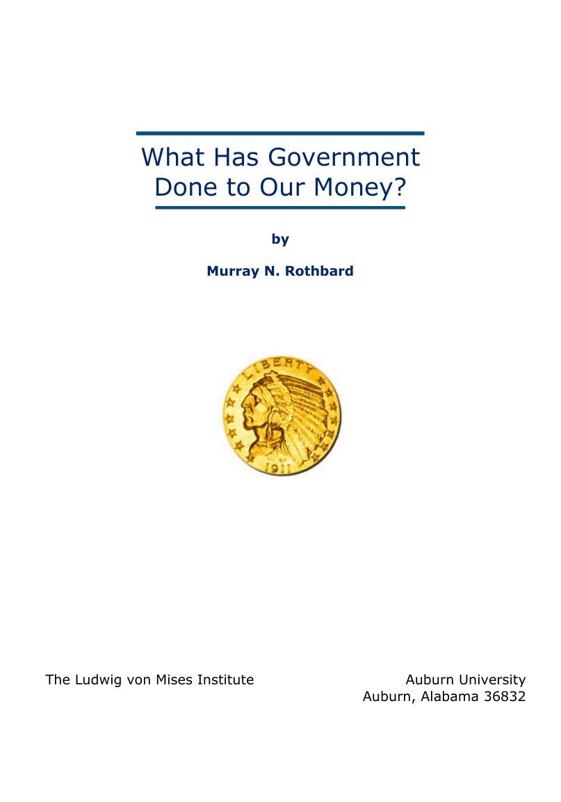 Rothbard, Murray - What Has Government Done To Our Money (1964) cover