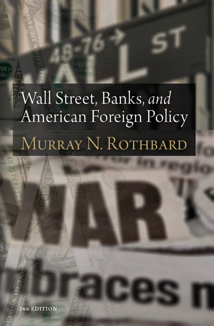 Murray Rothbard - Wall Street, Banks, And American Foreign Policy cover