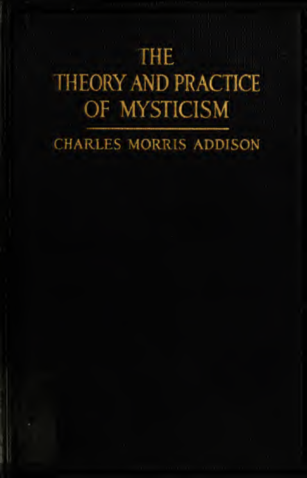 The Theory & Practice of Mysticism - C M Addison (1918) cover