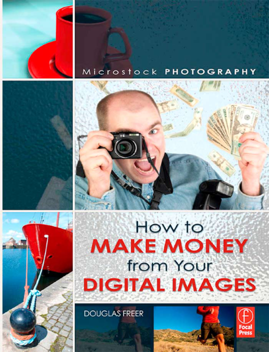 Microstock Photography - How to Make Money from Your Digital Images cover