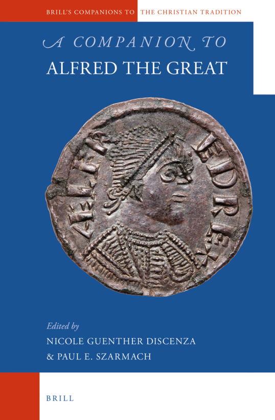Paul E. Szarmach, Nicole Guenther Discenza - A Companion to Alfred the Great (Brill's Companions to the Christian Tradition) (Retail) cover