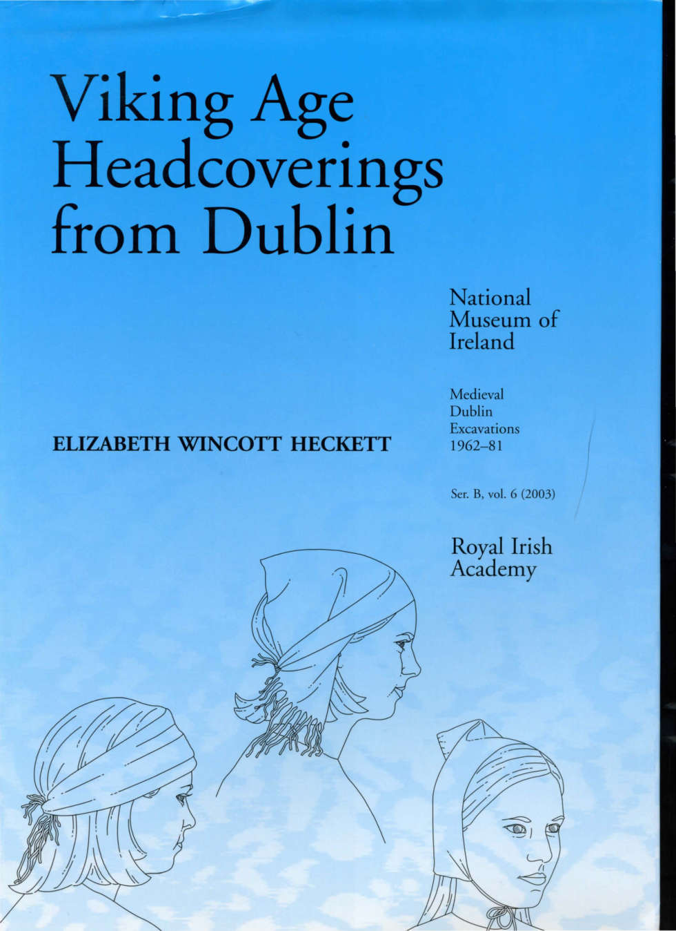 Elizabeth Wincott Heckett - Viking Age Headcoverings from Dublin (Medieval Dublin Excavations series B) (v. 6) cover