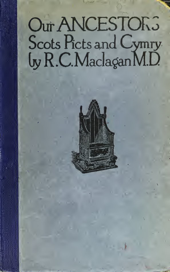 Our Ancestors, Scots, Piets, & Cymry, & What Their Traditions Tell Us - R C Maclagan (1913) cover