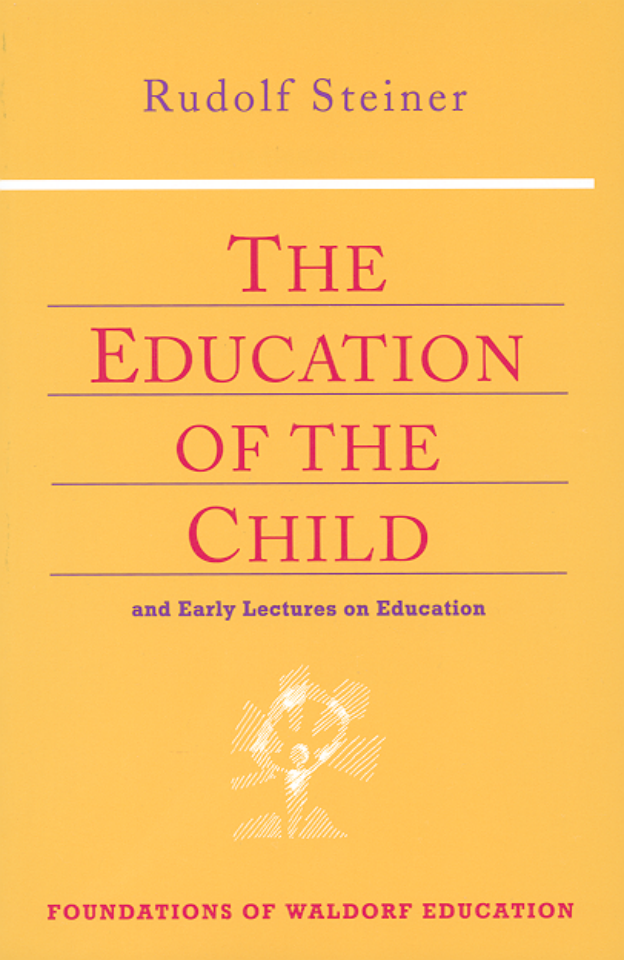 Rudolf Steiner - The Education Of The Child cover