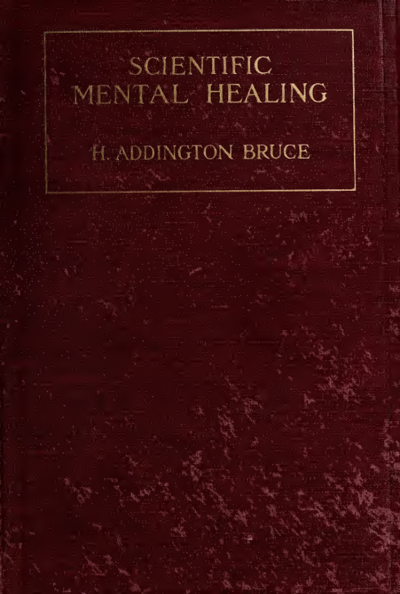 Scientific Mental Healing - H Addington Bruce (1911) cover