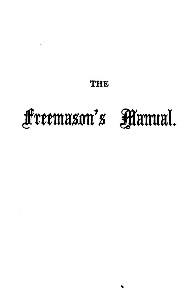 The Freemasons Manual or Illustrations of Masonry - J How cover