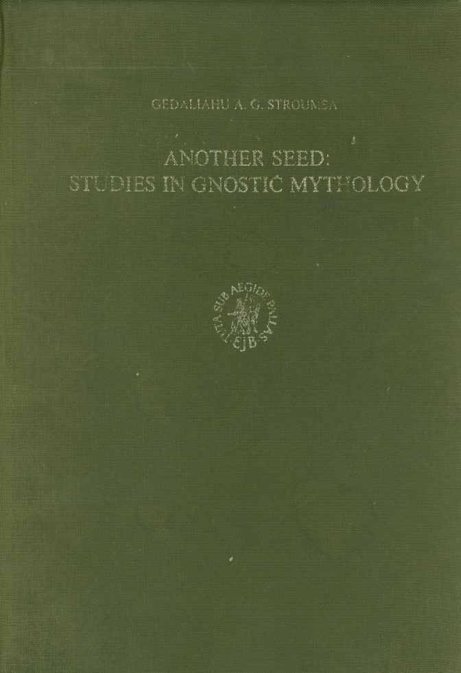 Guy Stroumsa - Another Seed, Studies in Gnostic Mythology cover
