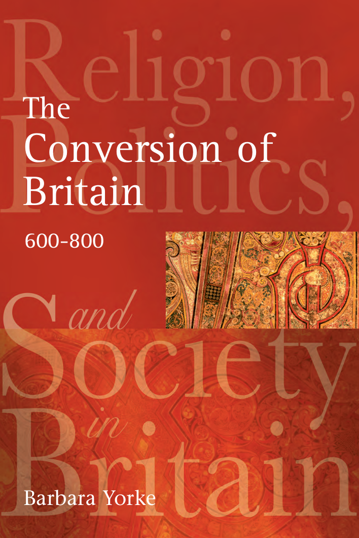 Barbara Yorke - The Conversion of Britain Religion, Politics and Society in Britain, 600-800 cover