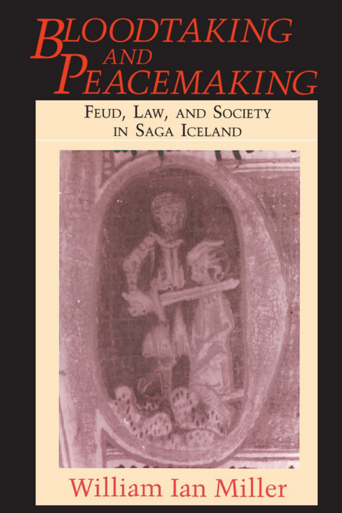 William Ian Miller - Bloodtaking and Peacemaking Feud, Law, and Society in Saga Iceland cover