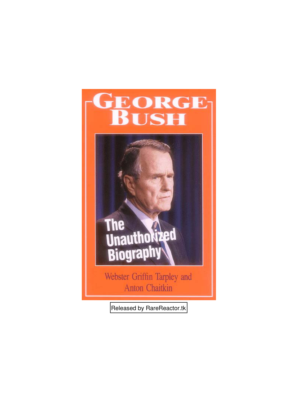 Tarpley, Webster Griffin and Chaitkin, Anton - George H. W. Bush, The Unauthorized Biography (1992) cover