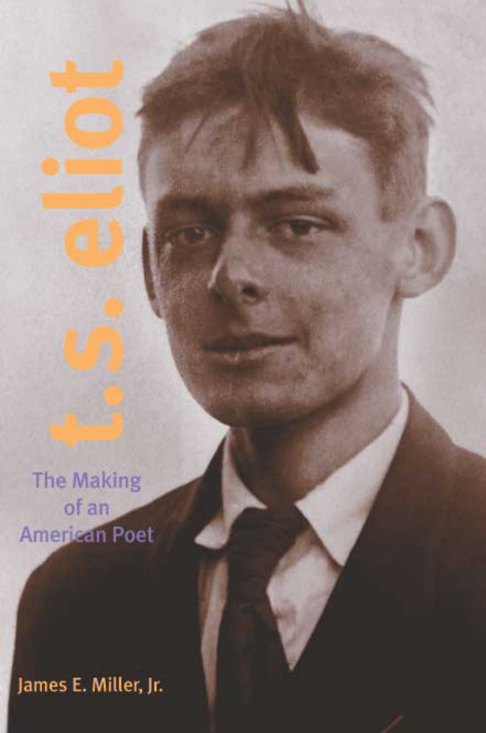 T.S. Eliot The Making Of An American Poet, 1888-1922 cover