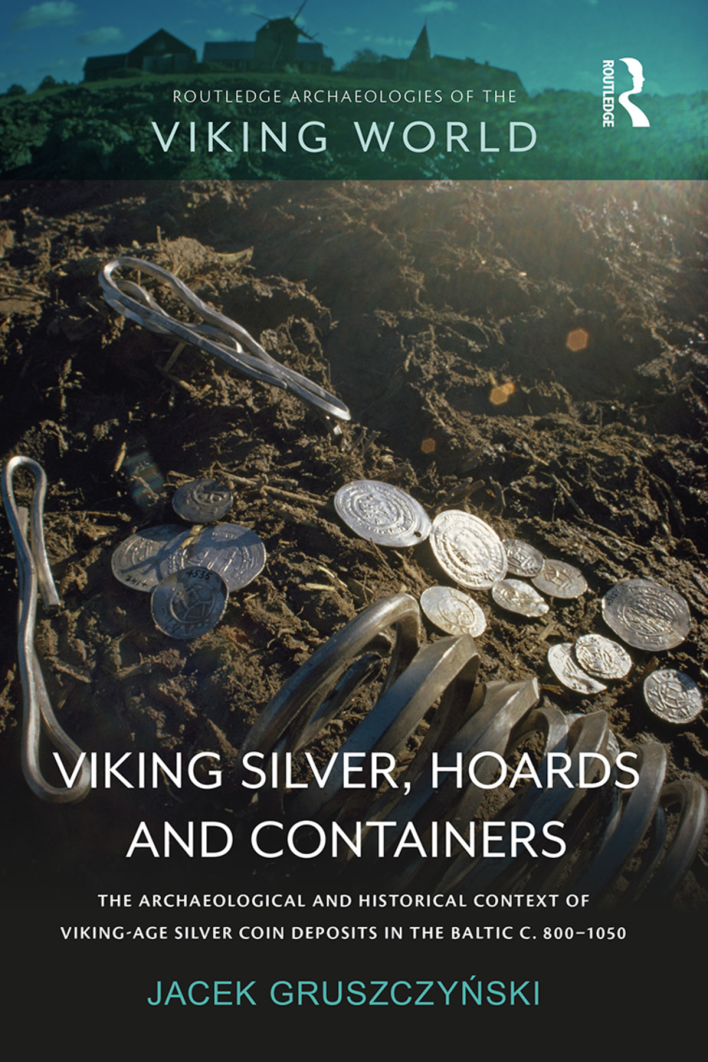 Jacek Gruszczyński - Viking Silver, Hoards and Containers (Routledge Archaeologies of the Viking World) (Retail) cover