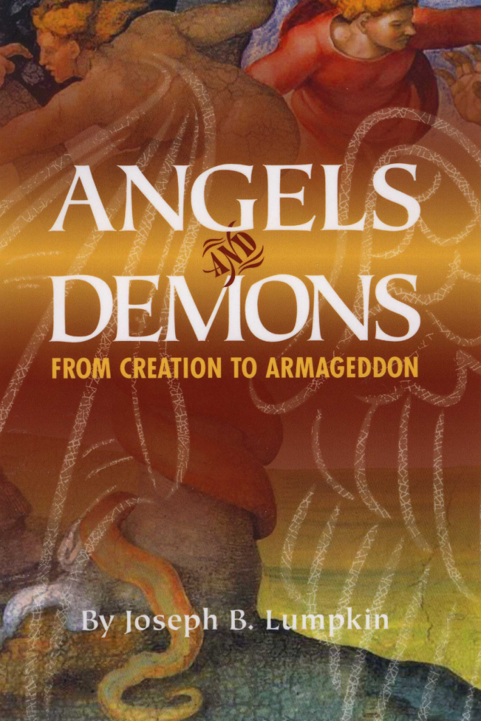 Joseph B. Lumpkin - Angels and Demons, From Creation to Armageddon cover
