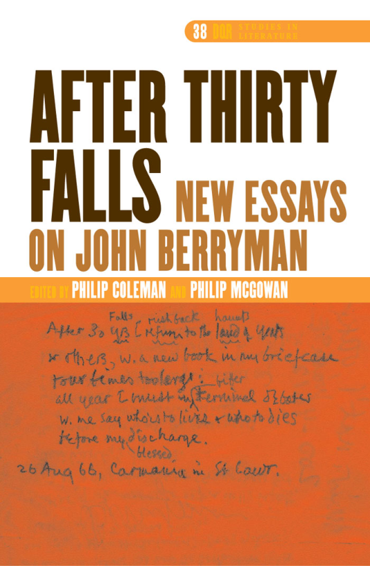 Philip Coleman, Philip McGowan, Kelly, J. Richard After thirty Falls New Essays on John Berryman DQR Studies in Literature 2007 cover