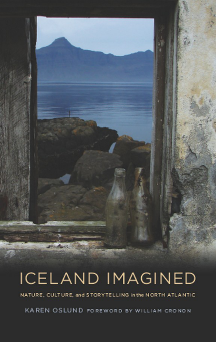 Karen Oslund - Iceland Imagined Nature, Culture, and Storytelling in the North Atlantic cover