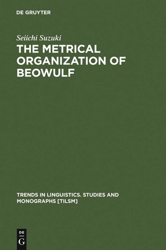 Seiichi Suzuki - The Metrical Organization of Beowulf Prototype and Isomorphism cover