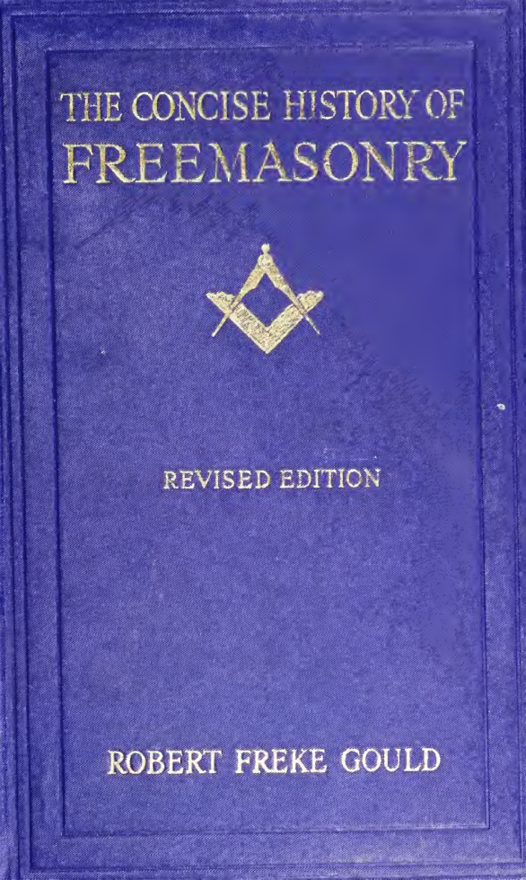 The Concise History of Freemasonry - R F Gould (1920) cover