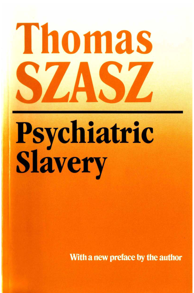 Szasz, Thomas S. - Psychiatric Slavery (1998) (no OCR) cover