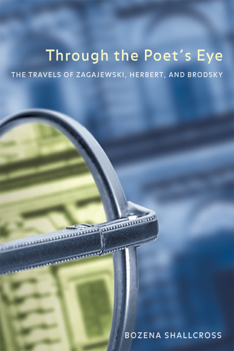 Through the Poets Eye - The Travels of Zagajewski, Herbert, and Brodsky cover