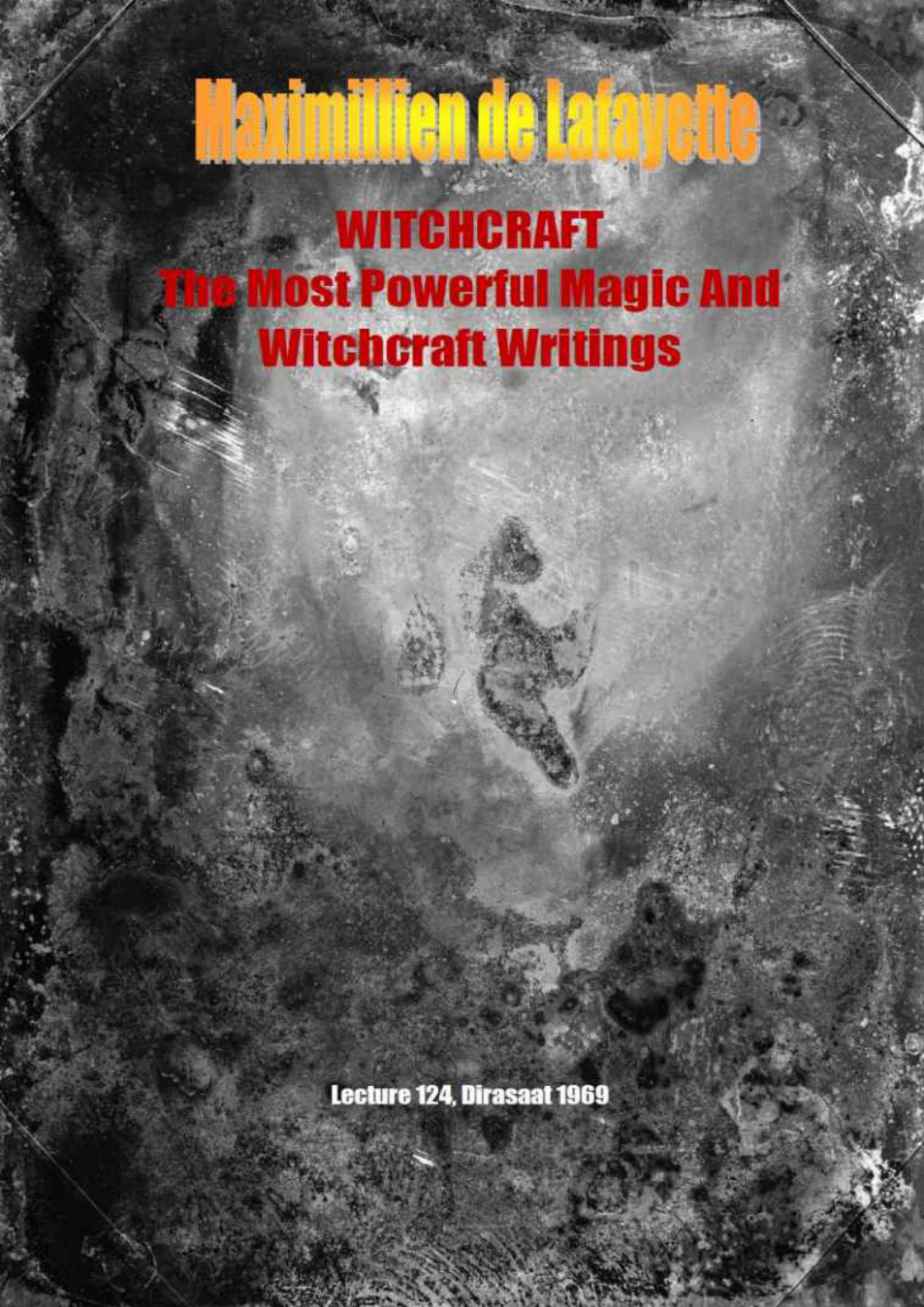 Maximillien De Lafayette - Witchcraft - The Most Powerful Magic And Witchcraft Writings cover