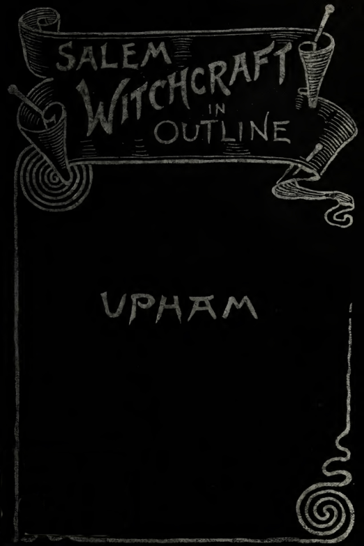 Salem Witchcraft in Outline - C E Upham (1891) cover