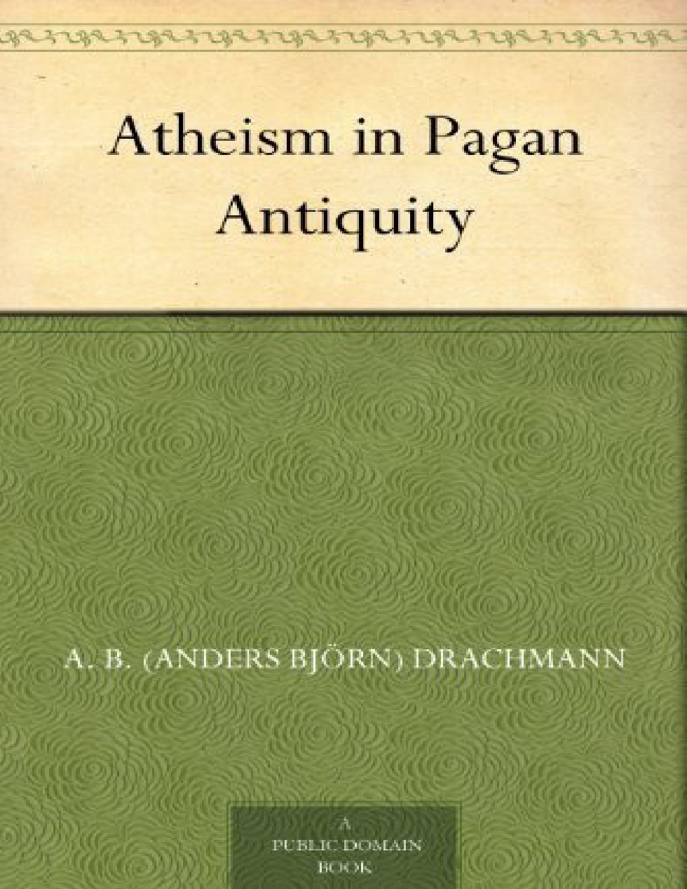 Atheism in Pagan Antiquity - A. B. Drachmann cover