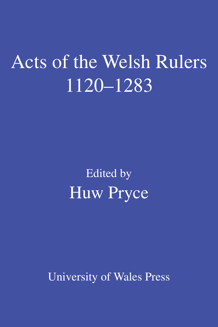 Huw Pryce, Charles Insley - Acts of the Welsh Rulers, 1120-1283 (Retail) cover