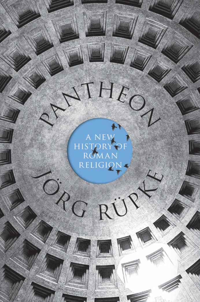 Jörg Rüpke - Pantheon A New History of Roman Religion (2018, Princeton University Press) cover