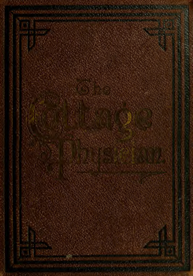 The Cottage physician best known methods of treatment in all diseases, accidents and emergencies of the home - T Faulkne~1 cover