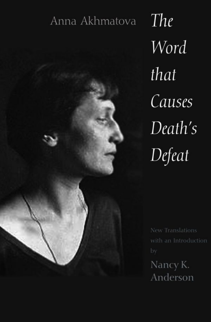 Anna Akhmatova - The Word That Causes Deaths Defeat cover