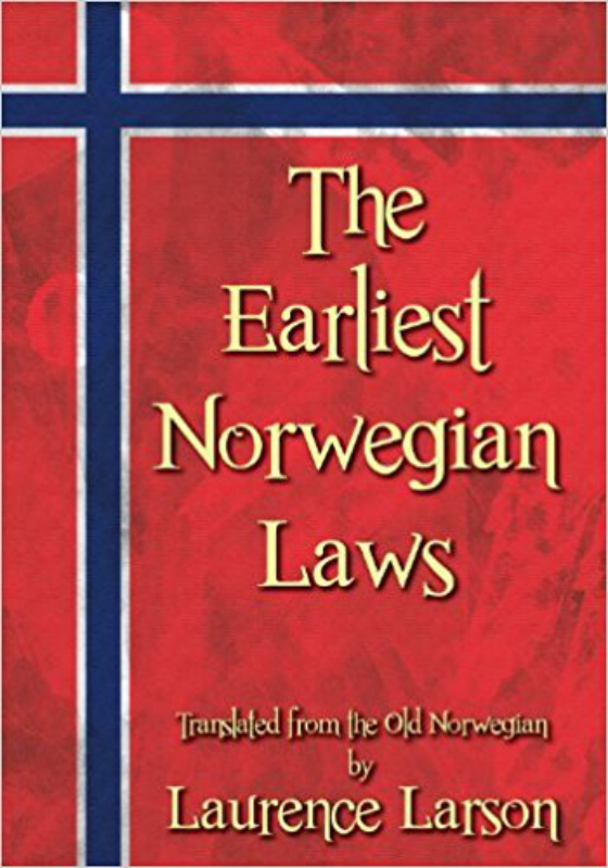 Laurence M. Larson - The Earliest Norwegian Laws Being the Gulathing Law and the Frostathing Law cover