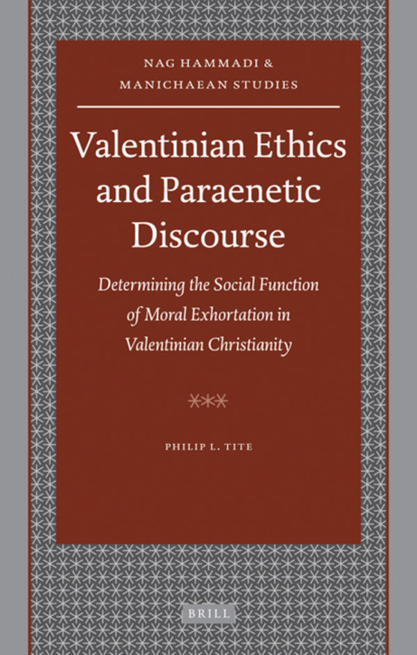 Tite - Valentinian Ethics and Paraenetic Discourse- Determining the Social Function of Moral Exhortation in Valentinian Christianity cover