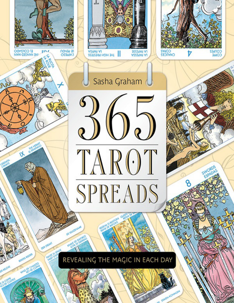 365 Tarot Spreads Revealing the Magic in Each Day (Graham, Sasha) (z-lib.org) cover