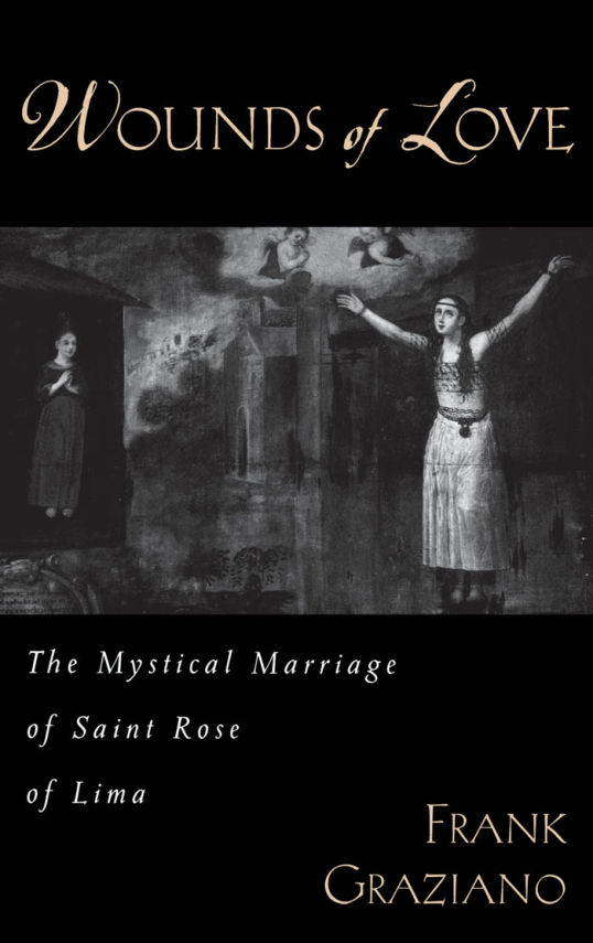 Frank Graziano - Wounds of Love, The Mystical Marriage of Saint Rose of Lima cover