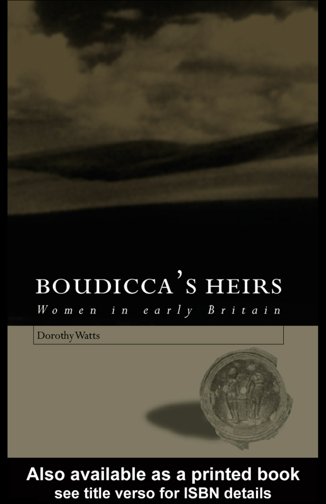Dorothy Watts - Boudicca's Heirs Women in Early Britain cover