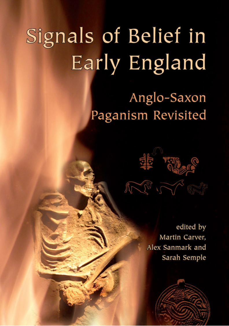 Alex Sanmark, Sarah Semple, Martin Carver - Signals of Belief in Early England Anglo-Saxon Paganism Revisited cover