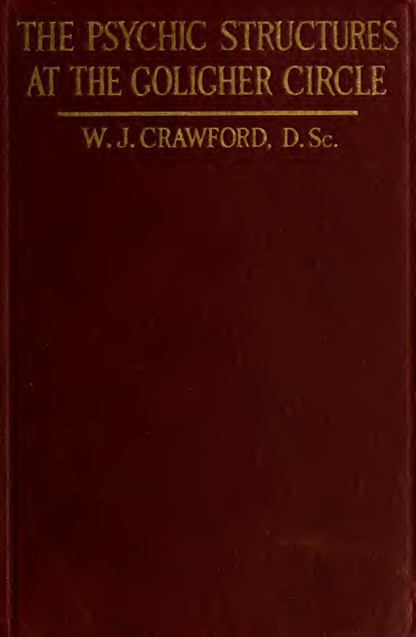 The Psychic Structures at the Goligher Circle - W J Crawford (1921) cover