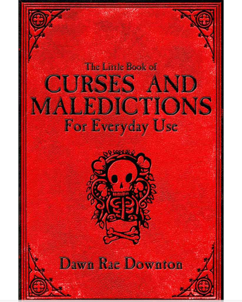 Dawn Rae Downton - The Little Book of Curses and Maledictions for Everyday Use cover